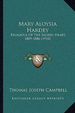 portada mary aloysia hardey: religious of the sacred heart, 1809-1886 (1910) (en Inglés)