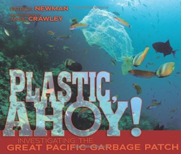 portada Plastic, Ahoy!: Investigating The Great Pacific Garbage Patch (nonfiction - Grades 4-8) (en Inglés)