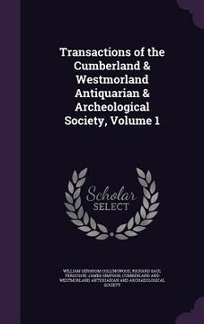 portada Transactions of the Cumberland & Westmorland Antiquarian & Archeological Society, Volume 1 (en Inglés)
