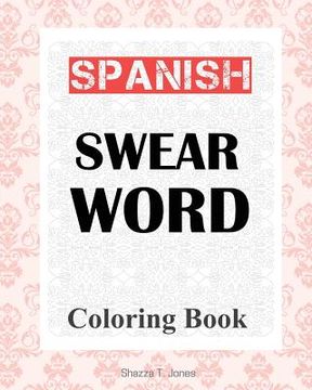 portada Spanish Swear Word Coloring Book: libro de colorear de español jurar palabra (in English)