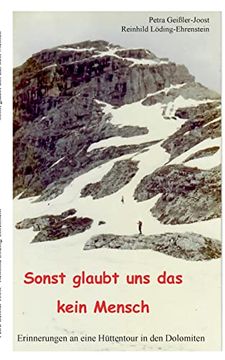 portada Sonst glaubt uns das kein Mensch: Erinnerungen an eine Hüttentour in den Dolomiten (en Alemán)