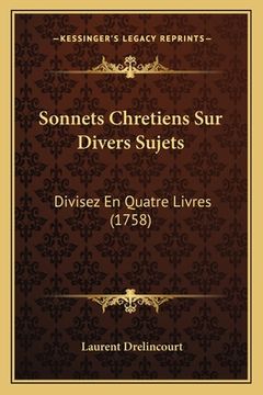 portada Sonnets Chretiens Sur Divers Sujets: Divisez En Quatre Livres (1758) (en Francés)