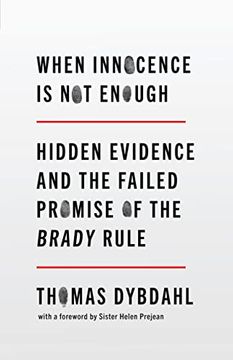 portada When Innocence is not Enough: Hidden Evidence and the Failed Promise of the Brady Rule (en Inglés)