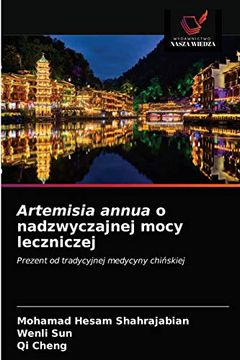 portada Artemisia Annua o Nadzwyczajnej Mocy Leczniczej: Prezent od Tradycyjnej Medycyny Chińskiej (in Polaco)