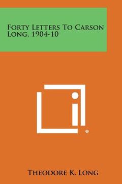 portada Forty Letters to Carson Long, 1904-10 (en Inglés)