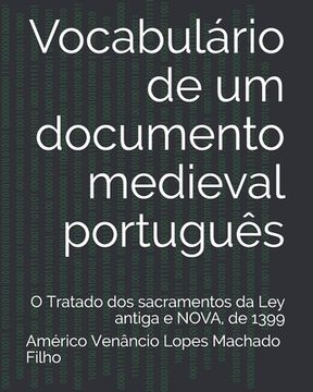 portada Vocabulário de um documento medieval português: O Tratado dos sacramentos da Ley antiga e NOVA, de 1399 (en Portugués)