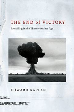portada The end of Victory: Prevailing in the Thermonuclear age 