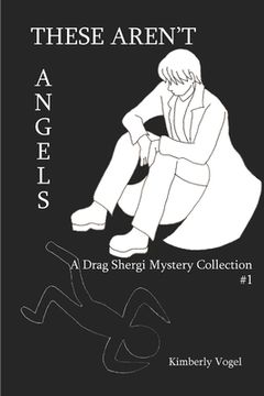 portada These Aren't Angels: A Drag Shergi Mystery Collection #1 (en Inglés)