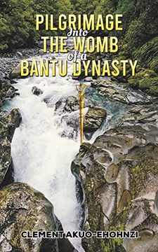 portada Pilgrimage Into the Womb of a Bantu Dynasty (in English)