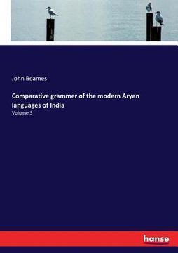 portada Comparative grammer of the modern Aryan languages of India: Volume 3 (en Inglés)