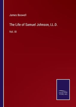 portada The Life of Samuel Johnson, LL.D.: Vol. III (en Inglés)