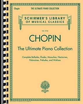 portada Chopin: The Ultimate Piano Collection (Schirmer's Library of Musical Classics) (en Inglés)