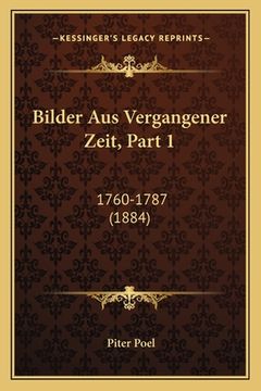 portada Bilder Aus Vergangener Zeit, Part 1: 1760-1787 (1884) (in German)