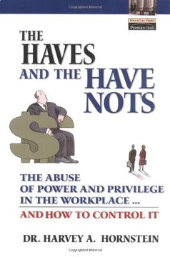 portada The Haves and the Have Nots: The Abuse of Power and Privilege in the Workplace. And how to Control it (in English)