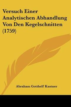 portada Versuch Einer Analytischen Abhandlung Von Den Kegelschnitten (1759) (en Alemán)
