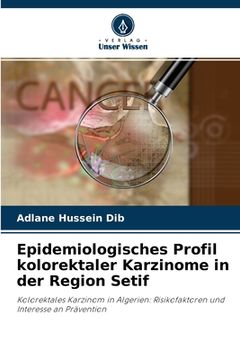 portada Epidemiologisches Profil kolorektaler Karzinome in der Region Setif (en Alemán)