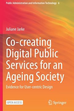 portada Co-Creating Digital Public Services for an Ageing Society: Evidence for User-Centric Design (en Inglés)