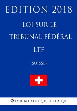 portada Loi sur le Tribunal fédéral LTF (Suisse) - Edition 2018
