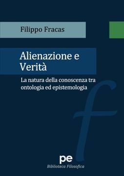 portada Alienazione e verità. La natura della conoscenza tra ontologia ed epistemologia (Italian Edition)