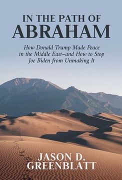 portada In the Path of Abraham: How Donald Trump Made Peace in the Middle East–And how to Stop joe Biden From Unmaking it (en Inglés)