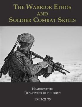 portada The Warrior Ethos and Soldier Combat Skills: FM 3-21.75 (en Inglés)