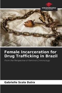 portada Female Incarceration for Drug Trafficking in Brazil (en Inglés)