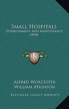portada small hospitals: establishment and maintenance (1894) (in English)