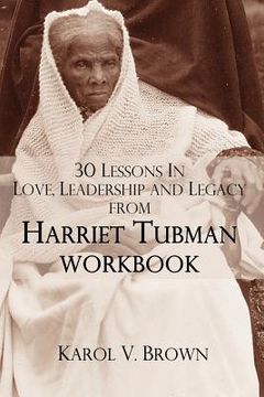 portada 30 lessons in love, leadership, and legacy from harriet tubman, workbook (en Inglés)