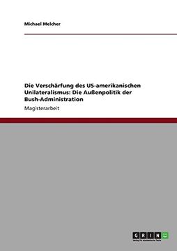 portada Die Verschärfung des US-amerikanischen Unilateralismus: Die Außenpolitik der Bush-Administration (German Edition)
