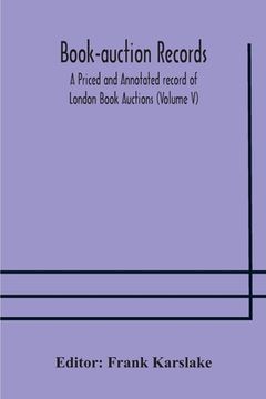portada Book-auction records; A Priced and Annotated record of London Book Auctions (Volume V)
