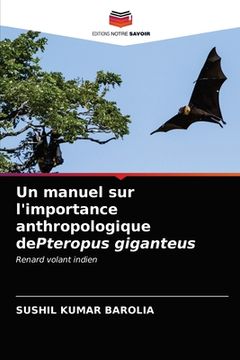 portada Un manuel sur l'importance anthropologique dePteropus giganteus (en Francés)