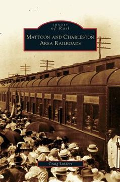 portada Mattoon and Charleston Area Railroads (en Inglés)