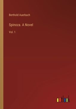 portada Spinoza. A Novel: Vol. 1