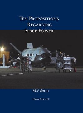 portada Ten Propositions Regarding Space Power (en Inglés)