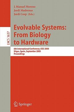 portada evolvable systems: from biology to hardware: 6th international conference, ices 2005, sitges, spain, september 12-14, 2005, proceedings (in English)