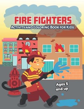 portada Fire fighters Activity and Coloring Book for kids Ages 5 and up: Fun for boys and girls, Preschool, Kindergarten (in English)