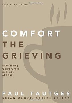 portada Comfort the Grieving: Ministering God's Grace in Times of Loss (Practical Shepherding Series) (en Inglés)