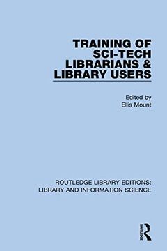 portada Training of Sci-Tech Librarians & Library Users (Routledge Library Editions: Library and Information Science) (en Inglés)