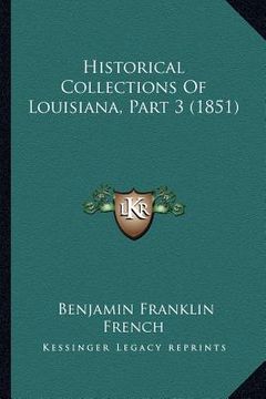 portada historical collections of louisiana, part 3 (1851) (en Inglés)