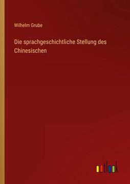 portada Die sprachgeschichtliche Stellung des Chinesischen (en Alemán)