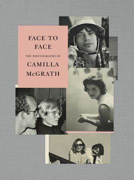 portada Face to Face: The Photographs of Camilla Mcgrath (in English)