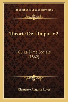 portada Theorie De L'Impot V2: Ou La Dime Sociale (1862) (in French)