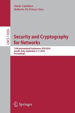 portada Security and Cryptography for Networks: 11th International Conference, Scn 2018, Amalfi, Italy, September 5-7, 2018, Proceedings (in English)