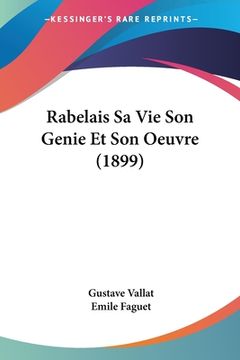 portada Rabelais Sa Vie Son Genie Et Son Oeuvre (1899) (in French)