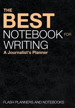 portada The Best Notebook for Writing: A Journalist's Planner (en Inglés)