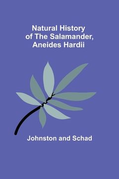 portada Natural History of the Salamander, Aneides hardii (in English)