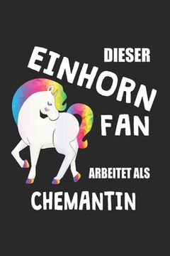 portada Dieser Einhorn Fan Arbeitet Als Chemantin: (A5) 6x9 Zoll - Kariert - 120 Seiten - Geburtstags Geschenk (en Alemán)