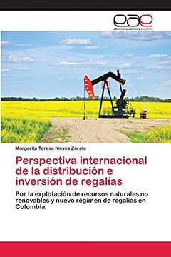 portada Perspectiva Internacional de la Distribución e Inversión de Regalías: Por la Explotación de Recursos Naturales no Renovables y Nuevo Régimen de Regalías en Colombia