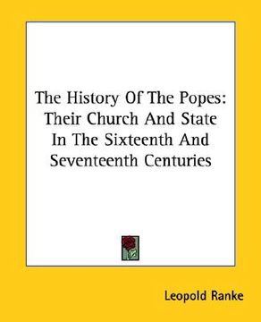 portada the history of the popes: their church and state in the sixteenth and seventeenth centuries