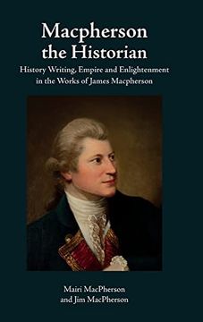 portada Macpherson the Historian: History Writing, Empire and Enlightenment in the Works of James Macpherson (in English)